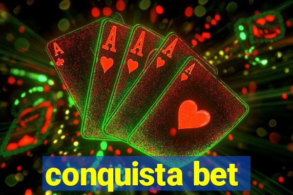 conquista bet